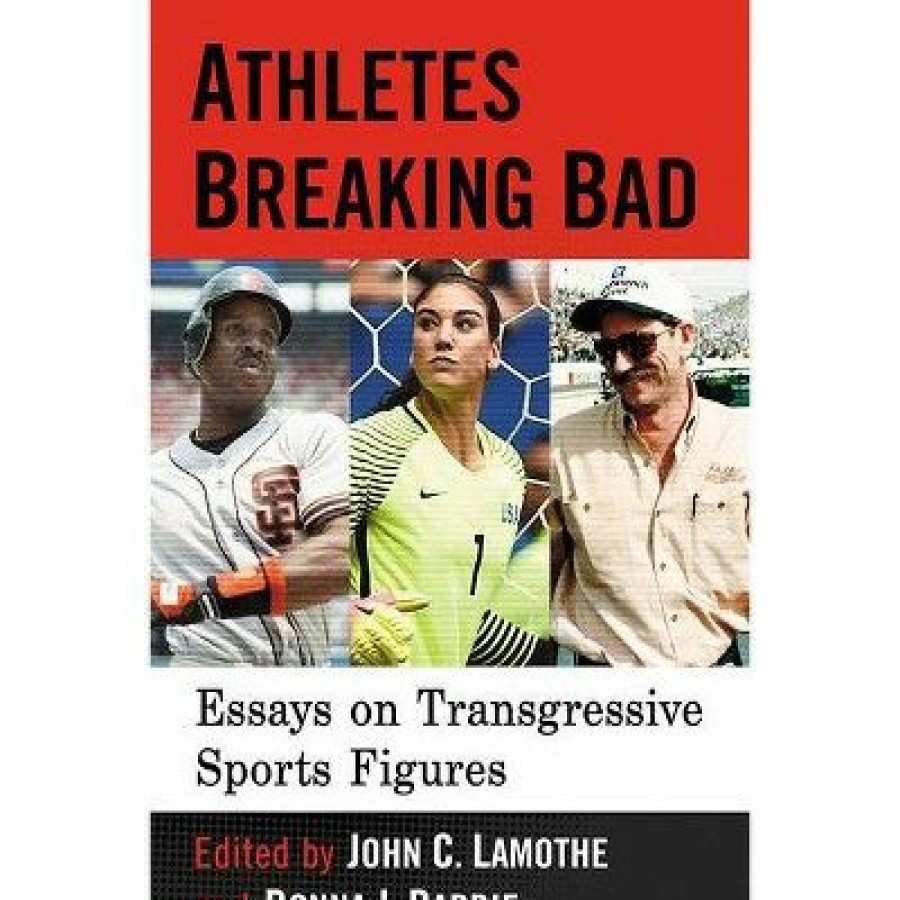 * Athletes Breaking Bad By John C Lamothe & Donna J Barbie (Paperback)