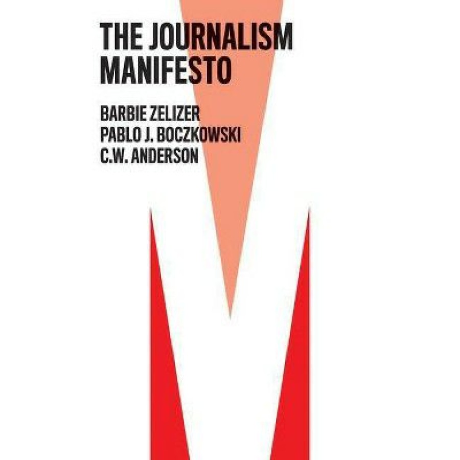 * The Journalism Manifesto By Barbie Zelizer & Pablo J Boczkowski & C W Anderson (Paperback)