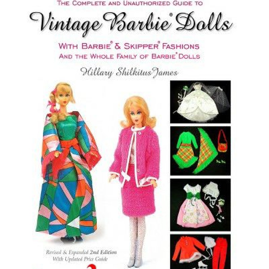 * The Complete & Unauthorized Guide To Vintage Barbie(R) Dolls With Barbie(R) And Skipper(R) Fashions And The Whole Family Of Barbie(R) Dolls